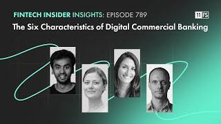 The Six Characteristics of Digital Commercial Banking | Fintech Insider Insights podcast | 789