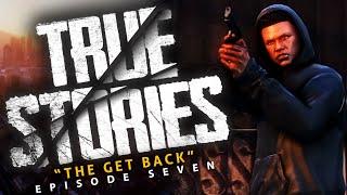 True Stories (S1) - Ep. 7 - The Get Back | GTA 5 Mods