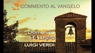 Domenica 14 luglio, commento al vangelo di Luigi Verdi