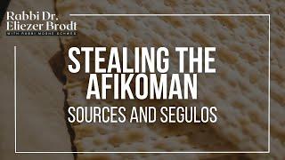 Stealing the Afikoman; Sources and Segulos