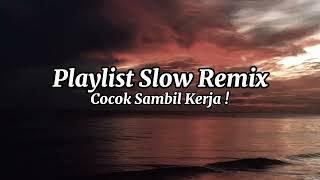 DJ PLAYLIST SLOW REMIXCocok Buat Traveling