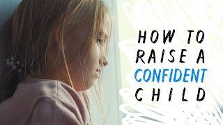 How To Raise A Confident Child