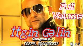 itgin Gəlin-full volume