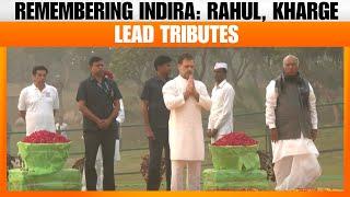 Rahul Gandhi And Kharge Pay Tribute To Indira Gandhi On Her 106th Birth Anniversary | News9