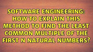 How to explain this method to find the least common multiple of the first n natural numbers?