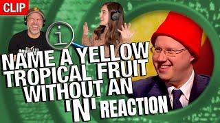 QI - Name a Yellow Tropical Fruit Without an “N” REACTION