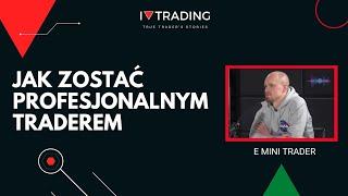 Jak zostać profesjonalnym traderem na rynku kontraktów terminowych? | E-mini Trader