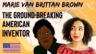 Marie Van Brittan Brown: The Ground-Breaking American Inventor!