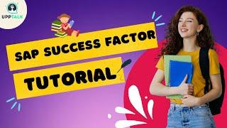 SAP SuccessFactors Tutorial | SAP SuccessFactors Training | SuccessFactors Videos Online | Upptalk