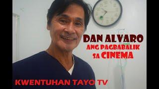 ACTION STAR DAN ALVARO ANG PAGBABALIK  SA CINEMA