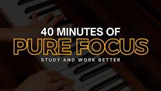 40-Minutes Piano Focus Music