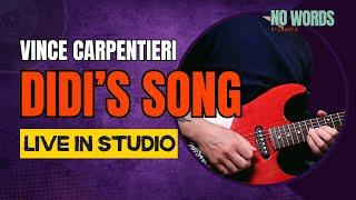 LIVE IN STUDIO - Didi's Song  | Vince Carpentieri No Words Reloaded