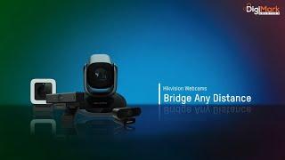 Bridge Any Distance With Hikvision's Brand New Webcam Series | Digi-Mark Solution