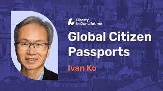 Ivan Ko: Global Citizen Passports: A Lifestyle Without Boundaries