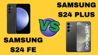 Samsung S24 FE vs Samsung S24 Plus: A Comprehensive Comparison