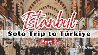 Woman Solo Trip to Turkiye - Part 2 ‼️ Cewek Ke Istanbul Turki Sendirian Aman | Backpacker Tips