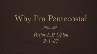 Why I'm Pentecostal (Part  1)