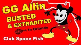 GG Allin Played Club Space Fish in Orlando w/o Dee Dee Ramone. Got Busted and sent to Jackson Prison