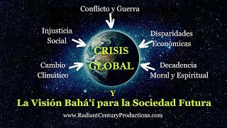 Crisis Global y la Visión Bahá'í para la Sociedad Futura