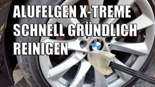 Alufelgen X-Treme schnell gründlich reinigen