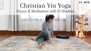 Christian Yin Yoga Prayer & Meditation with El Shaddai