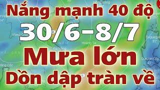 Dự báo thời tiết mới nhất ngày mai 30/6/2024 | thời tiết 7 ngày tới | tin bão mới nhất