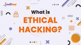 What is Ethical Hacking | Ethical Hacking Explained | Ethical Hacking in 2 Minutes | Intellipaat