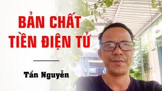 TẦN NGUYỄN - BẢN CHẤT TIỀN ĐIỆN TỬ