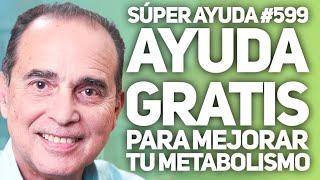 SÚPER AYUDA #599 Ayuda Gratis Para Mejorar Tu Metabolismo