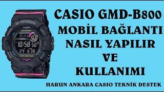 CASIO GMD-B800 MOBİL BAĞLANTI NASIL YAPILIR VE KULLANIMI