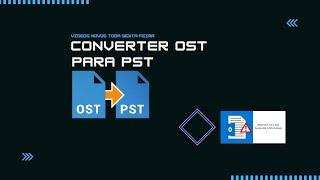 COMO CONVERTER EM DEFINITIVO OST PARA PST  PASSO A PASSO .