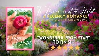 To Have and to Hold by M.A. Nichols (Full Length Audiobook - Regency Romance)