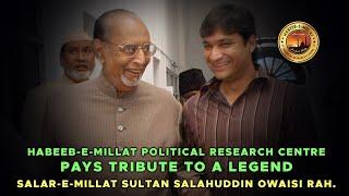 Habeeb-e-Millat Political Research Centre pays tribute to a legend Sultan Salahuddin Owaisi Rah.