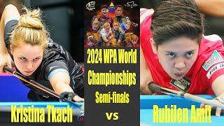 Highlights SEMI-FINALS |  Rubilen Amit VS Kristina Tkach  | 2024 WPA World Championships