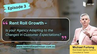 Rent Roll Maximiser | Rent Roll Growth | Ep 3 - Adapting to the Changes in Customer Expectations