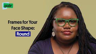 Frames for Your Face Shape: Round | Pair Eyewear's Wider Frames