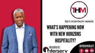 Ted's Hospitality Minute | What's Happening Now? - New Horizons Hospitality