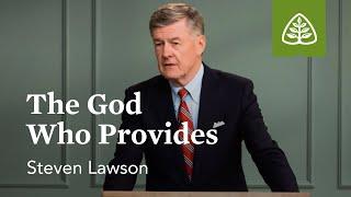 The God Who Provides: Rejoice in the Lord with Steven Lawson