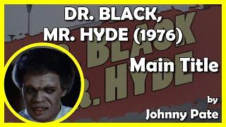 DR. BLACK, MR. HYDE (Main Title) (1976 - Dimension Pictures)