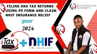 How to File KRA Tax Returns with NHIF Insurance Relief using P9 form: Step-by-Step Guide(2024)