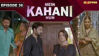 Mein Kahani Hun - Episode 36 | Ismat Zaidi - Ali Abbas - Sana Nadir  | 22nd Nov 2023 | Express TV