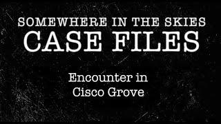 CASE FILES: 007 | Encounter in Cisco Grove