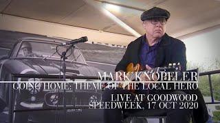 Mark Knopfler - Going Home: Theme Of The Local Hero (Live At Goodwood, SpeedWeek, 17th Oct 2020)