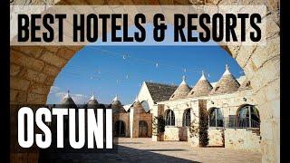 Best Hotels and Resorts in Ostuni, Italy