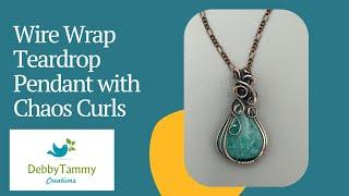How to Wire Wrap a Teardrop Stone with Chaos Curls