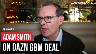 Adam Smith HONEST On Anthony Joshua vs. Daniel Dubois, GBM On DAZN & More