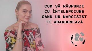 CUM SA REACTIONEZI CU INTELEPCIUNE CAND UN NARCISIST TE ABNDONEAZA