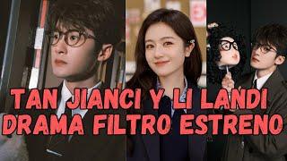 Tan Jianci y Li Landi ESTRENARON Drama FILTRO