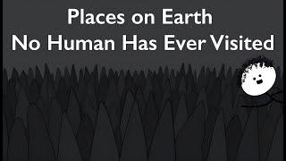 Places on Earth No Human Has Ever Visited