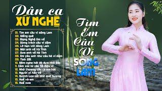  HOT  | ALBUM DÂN CA XỨ NGHỆ Vạn Người Mê | TÌM EM CÂU VÍ SÔNG LAM, Đừng Trách Câu Ví Dặm